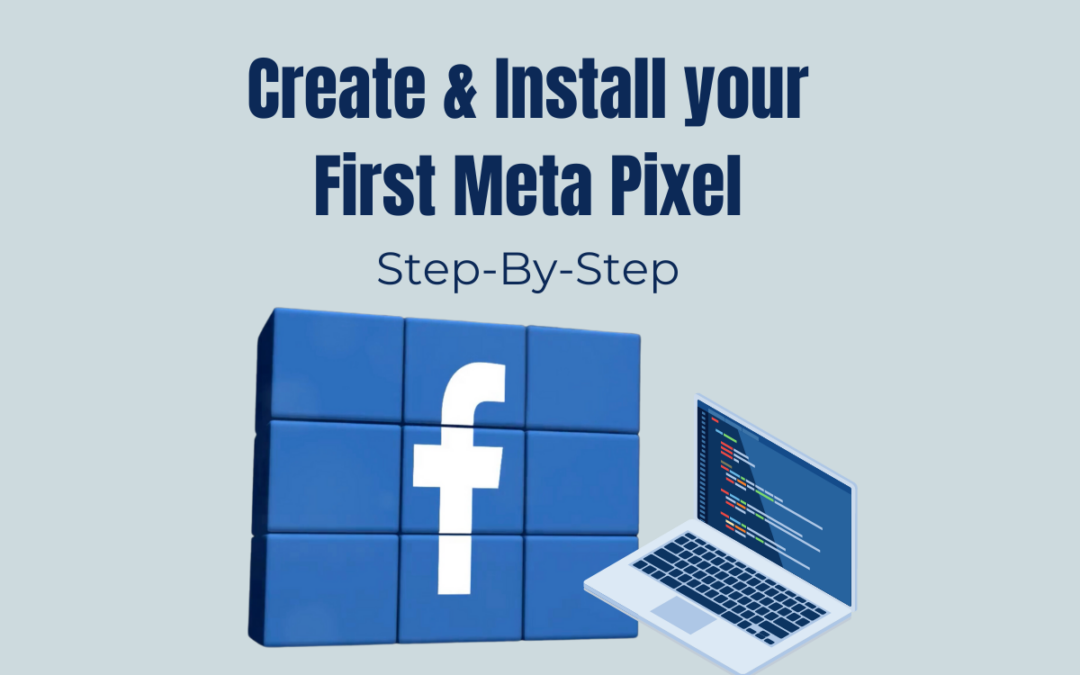 Create and Install your First Meta Pixel Step by Step. Graphic with facebook logo and laptop displaying lines of code.