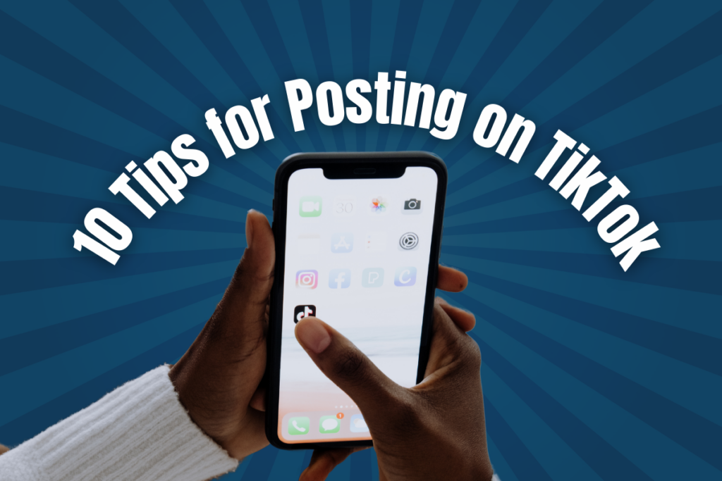 10 Tips for Posting on TikTok