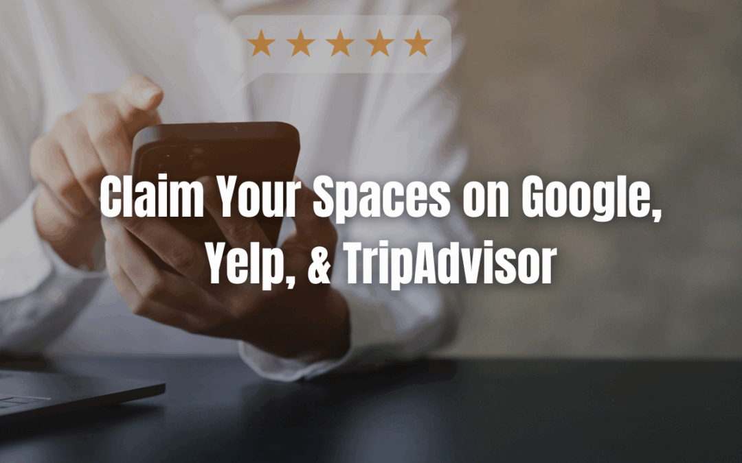 Claim Your Spaces on Google, Yelp, & TripAdvisor
