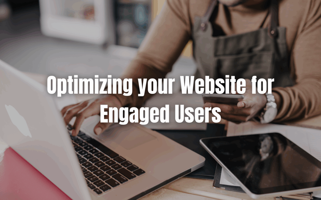 Optimizing Your Website for Engaged Users